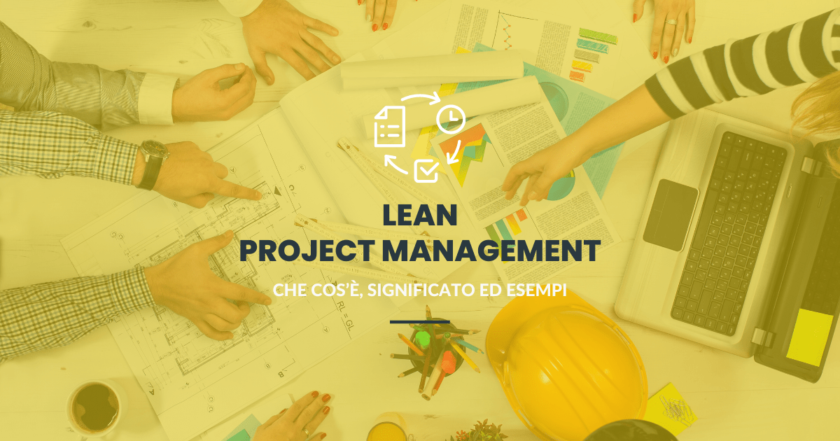 Lean project management: che cos’è, significato ed esempi